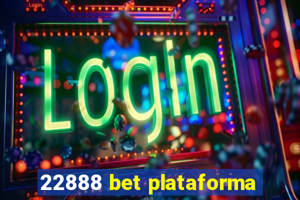 22888 bet plataforma